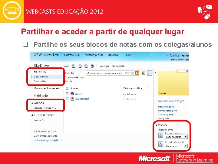 WEBCASTS EDUCAÇÃO 2012 Partilhar e aceder a partir de qualquer lugar q Partilhe os