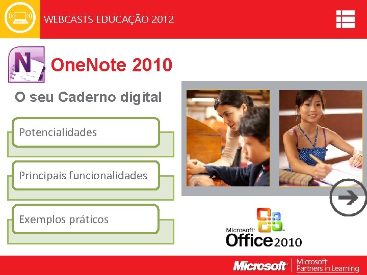 WEBCASTS EDUCAÇÃO 2012 One. Note 2010 O seu Caderno digital Potencialidades Principais funcionalidades Exemplos