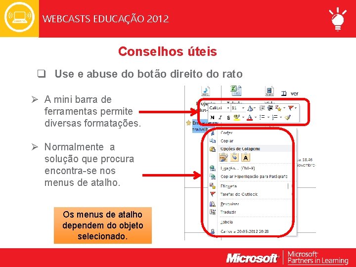 WEBCASTS EDUCAÇÃO 2012 Conselhos úteis q Use e abuse do botão direito do rato