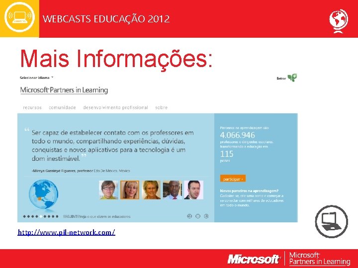 WEBCASTS EDUCAÇÃO 2012 Mais Informações: http: //www. pil-network. com/ 