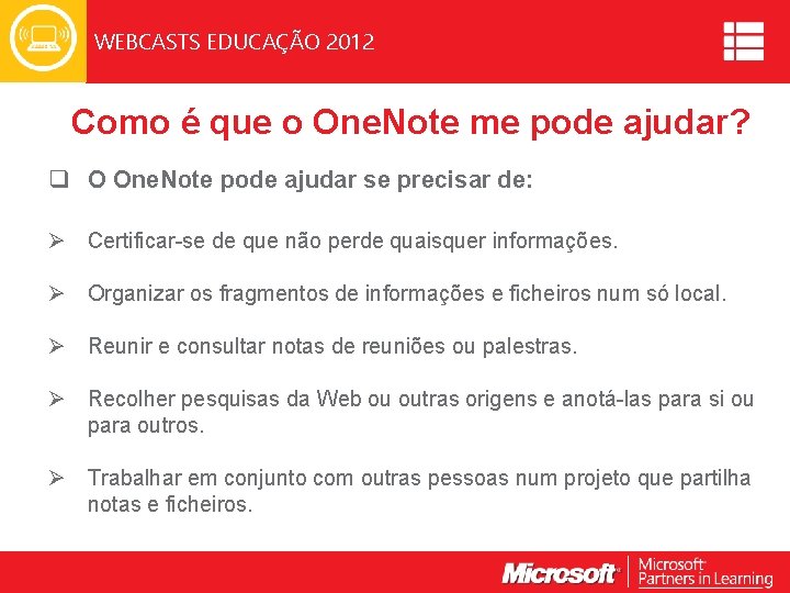 WEBCASTS EDUCAÇÃO 2012 Como é que o One. Note me pode ajudar? q O