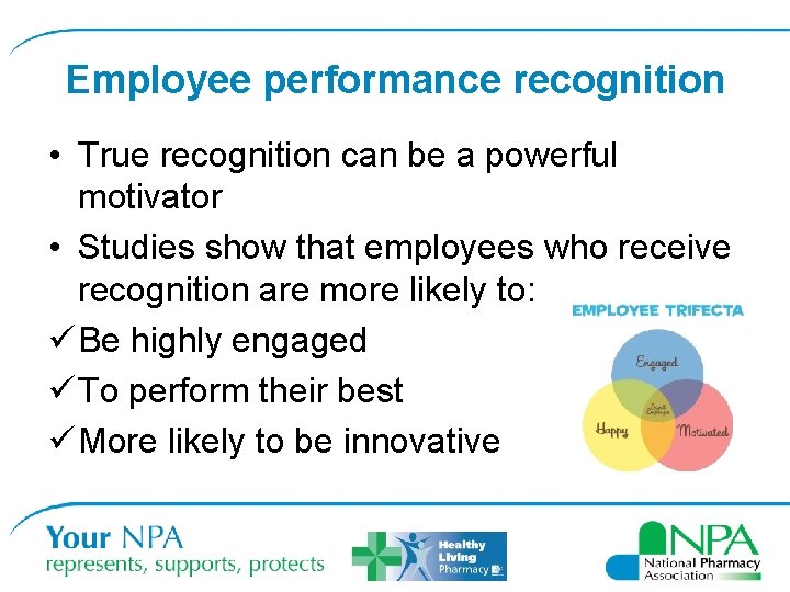 Employee performance recognition • True recognition can be a powerful motivator • Studies show