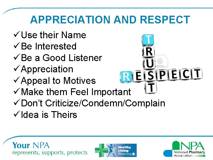 APPRECIATION AND RESPECT üUse their Name üBe Interested üBe a Good Listener üAppreciation üAppeal