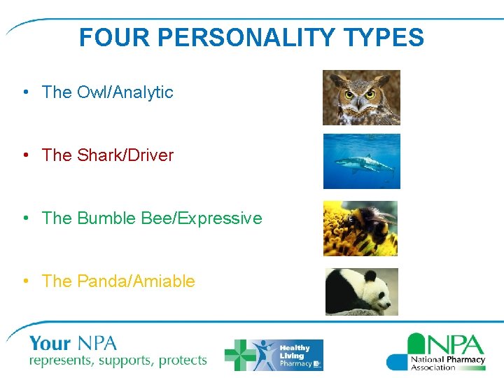 FOUR PERSONALITY TYPES • The Owl/Analytic • The Shark/Driver • The Bumble Bee/Expressive •