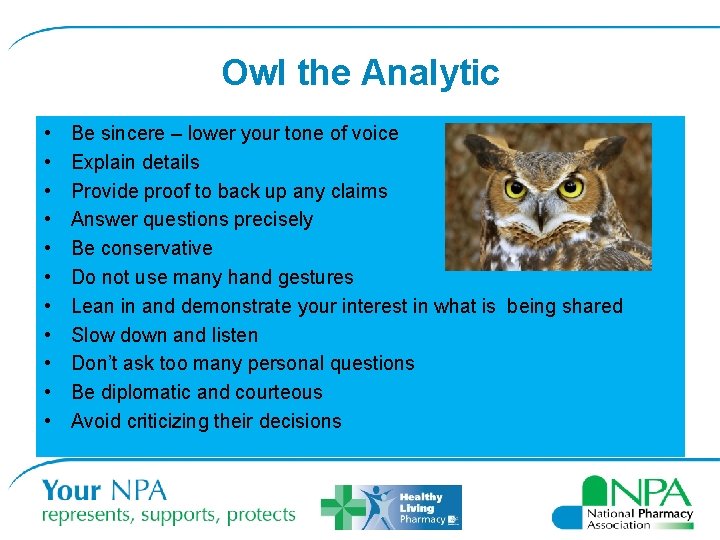 Owl the Analytic • • • Be sincere – lower your tone of voice