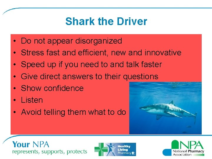 Shark the Driver • • Do not appear disorganized Stress fast and efficient, new