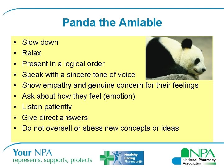 Panda the Amiable • • • Slow down Relax Present in a logical order