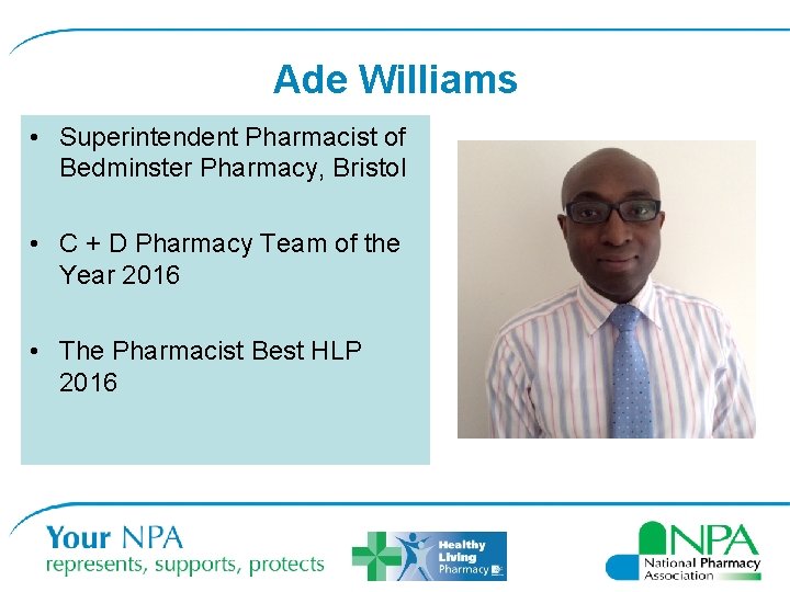 Ade Williams • Superintendent Pharmacist of Bedminster Pharmacy, Bristol • C + D Pharmacy