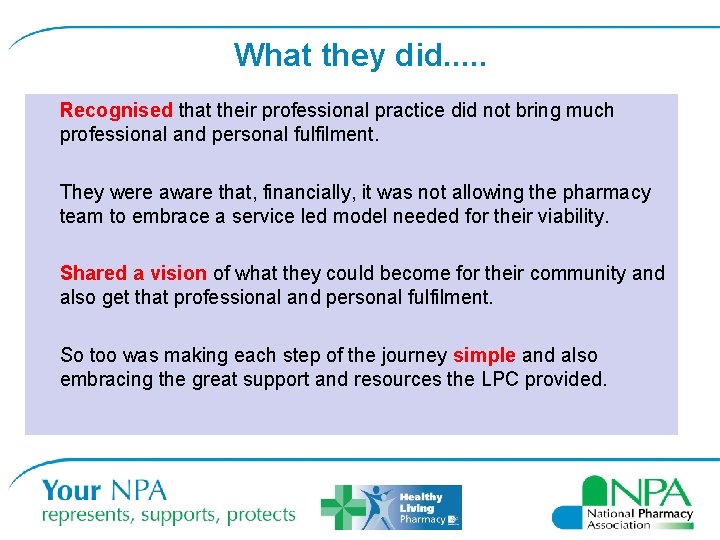 What they did. . . Recognised that their professional practice did not bring much