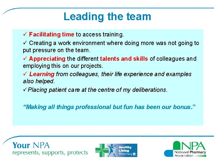 Leading the team ü Facilitating time to access training. ü Creating a work environment