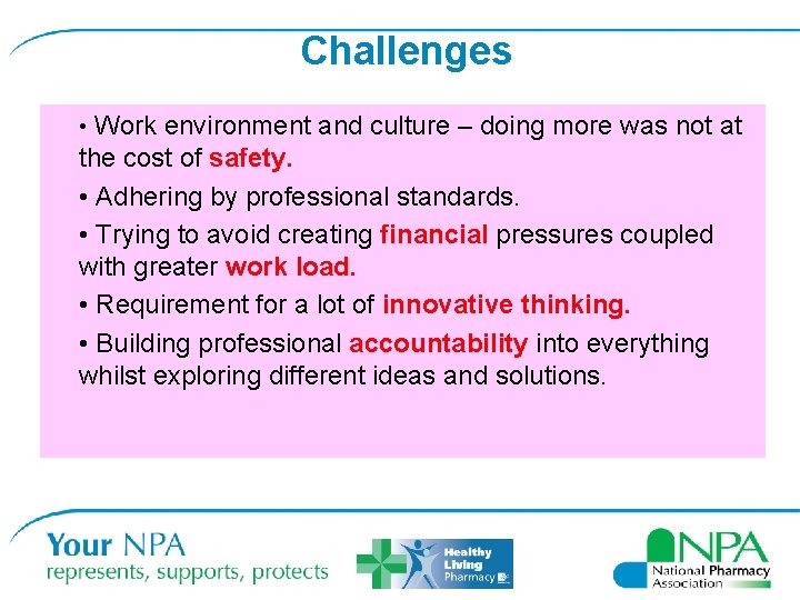 Challenges • Work environment and culture – doing more was not at the cost