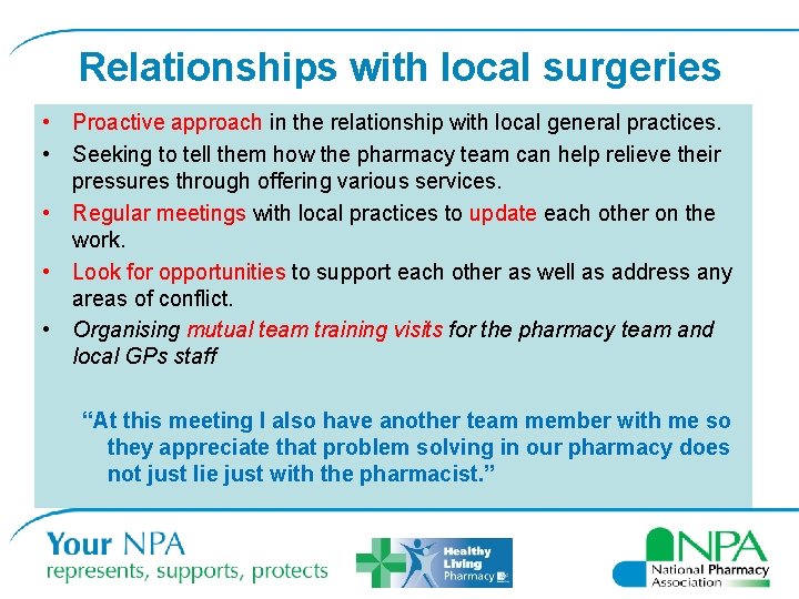 Relationships with local surgeries • Proactive approach in the relationship with local general practices.
