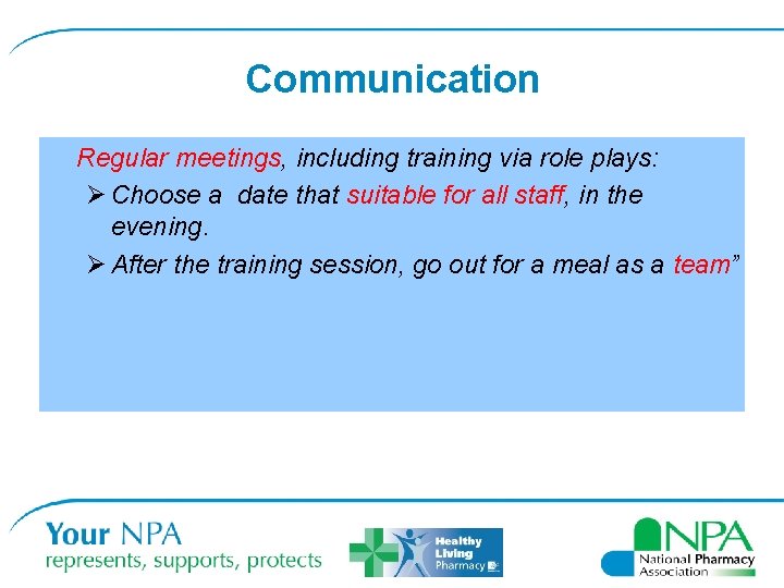 Communication Regular meetings, including training via role plays: Ø Choose a date that suitable