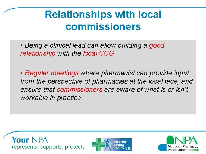 Relationships with local commissioners • Being a clinical lead can allow building a good