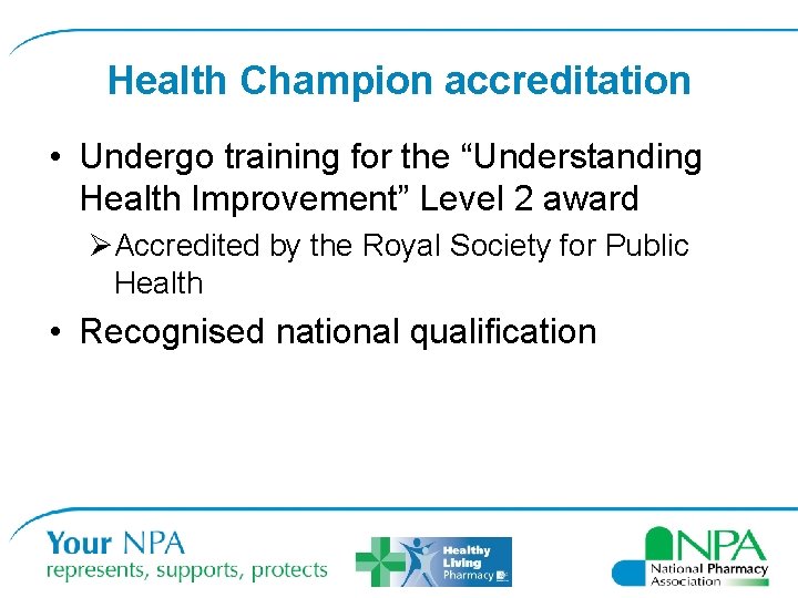 Health Champion accreditation • Undergo training for the “Understanding Health Improvement” Level 2 award