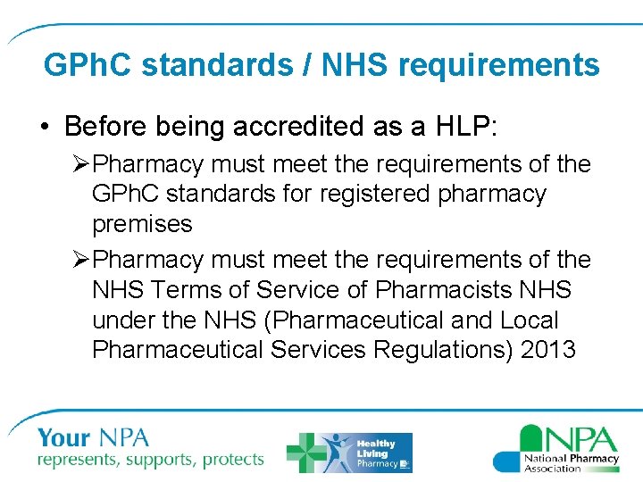 GPh. C standards / NHS requirements • Before being accredited as a HLP: ØPharmacy