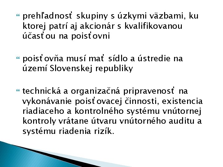  prehľadnosť skupiny s úzkymi väzbami, ku ktorej patrí aj akcionár s kvalifikovanou účasťou