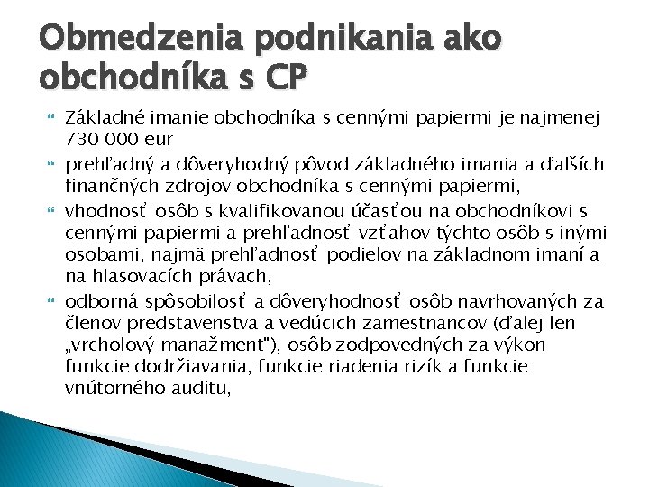 Obmedzenia podnikania ako obchodníka s CP Základné imanie obchodníka s cennými papiermi je najmenej