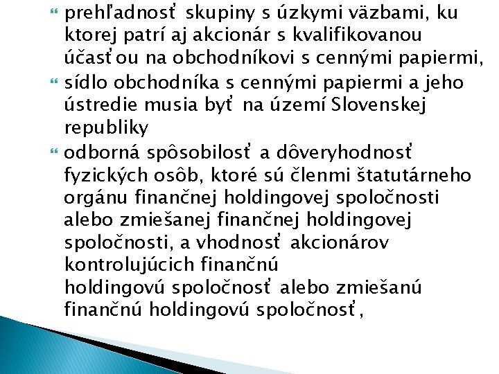  prehľadnosť skupiny s úzkymi väzbami, ku ktorej patrí aj akcionár s kvalifikovanou účasťou