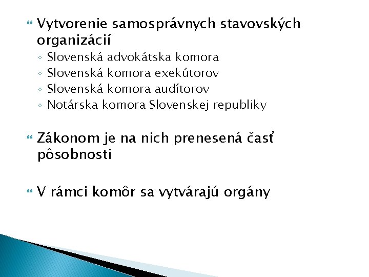  Vytvorenie samosprávnych stavovských organizácií ◦ ◦ Slovenská advokátska komora Slovenská komora exekútorov Slovenská