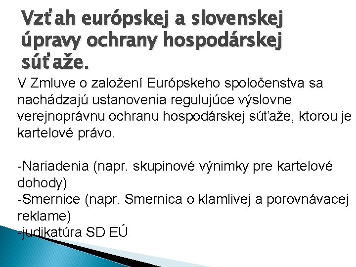 Vzťah európskej a slovenskej úpravy ochrany hospodárskej súťaže. V Zmluve o založení Európskeho spoločenstva