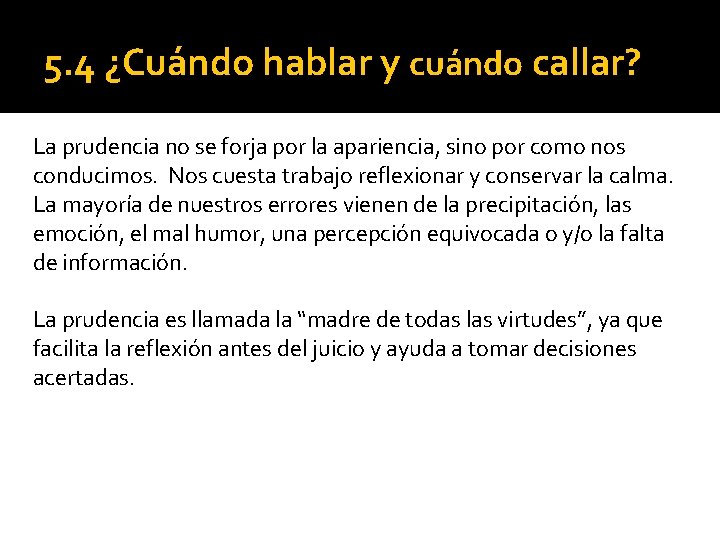 5. 4 ¿Cuándo hablar y cuándo callar? La prudencia no se forja por la 5. 4 ¿Cuándo hablar y cuándo callar? La prudencia no se forja por la