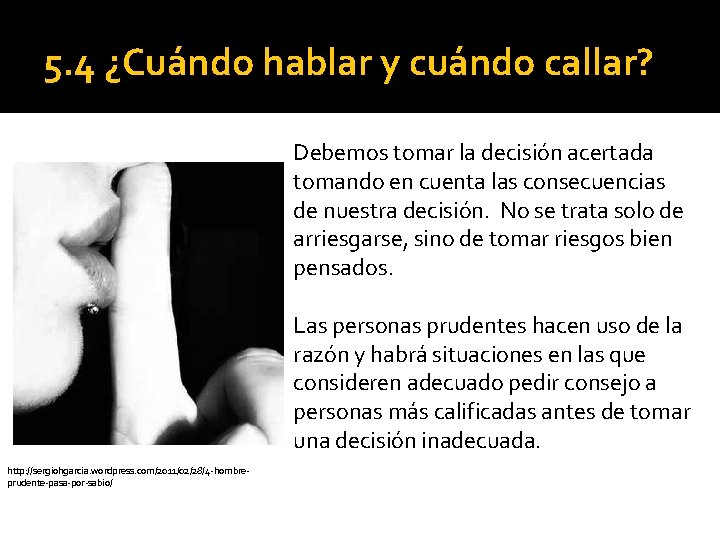 5. 4 ¿Cuándo hablar y cuándo callar? Debemos tomar la decisión acertada tomando en 5. 4 ¿Cuándo hablar y cuándo callar? Debemos tomar la decisión acertada tomando en