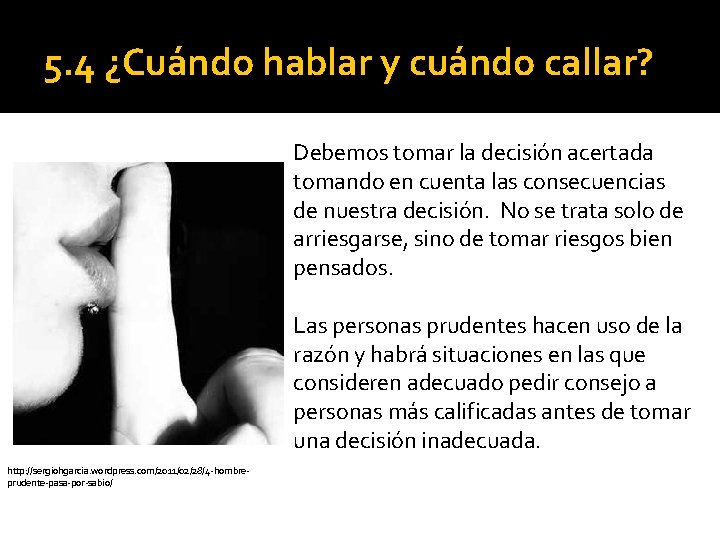 5. 4 ¿Cuándo hablar y cuándo callar? Debemos tomar la decisión acertada tomando en