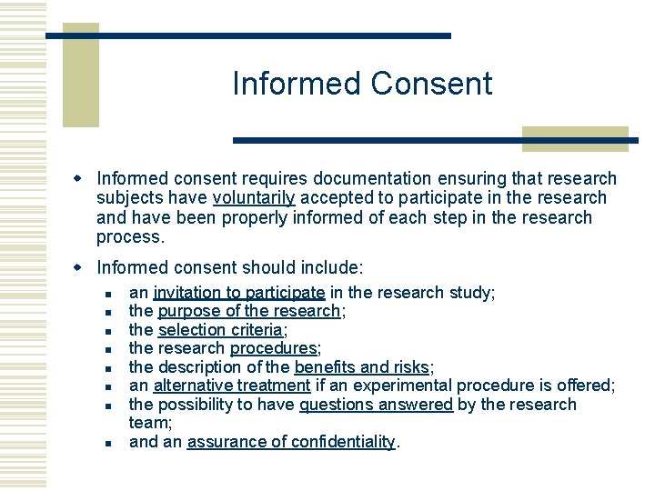Informed Consent w Informed consent requires documentation ensuring that research subjects have voluntarily accepted