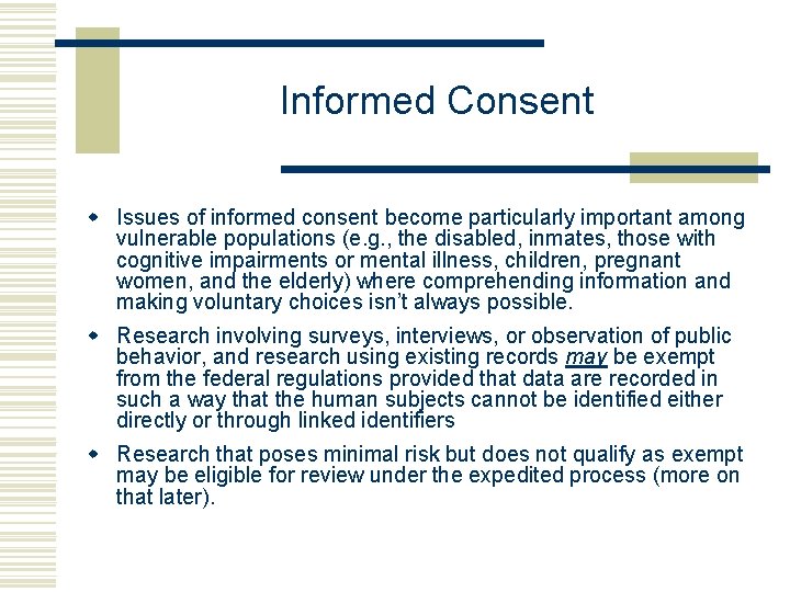 Informed Consent w Issues of informed consent become particularly important among vulnerable populations (e.