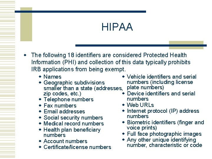HIPAA w The following 18 identifiers are considered Protected Health Information (PHI) and collection