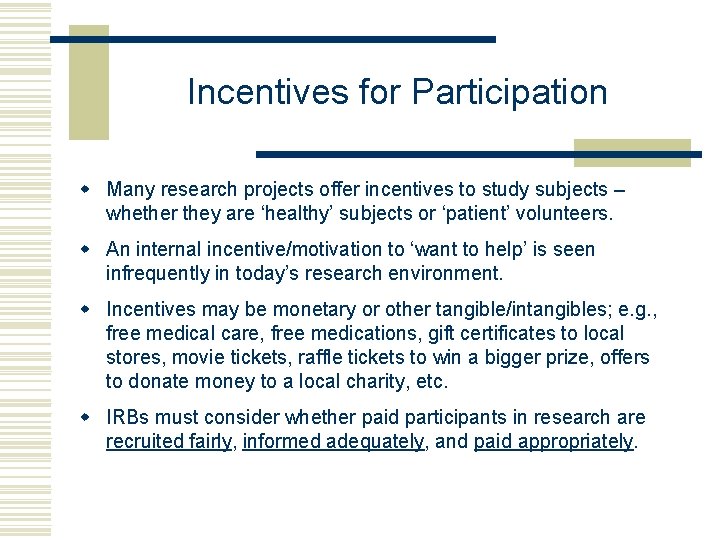 Incentives for Participation w Many research projects offer incentives to study subjects – whether