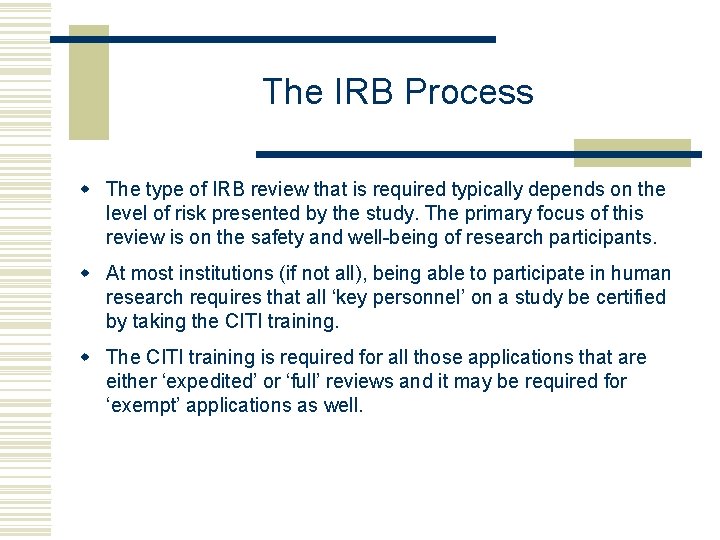 The IRB Process w The type of IRB review that is required typically depends