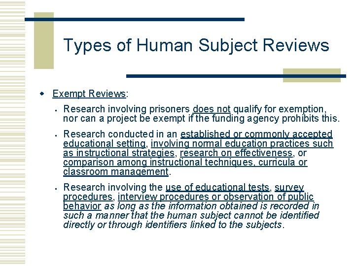 Types of Human Subject Reviews w Exempt Reviews: § § § Research involving prisoners