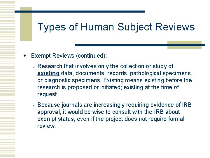 Types of Human Subject Reviews w Exempt Reviews (continued): § § Research that involves