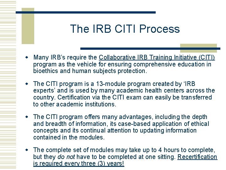 The IRB CITI Process w Many IRB’s require the Collaborative IRB Training Initiative (CITI)