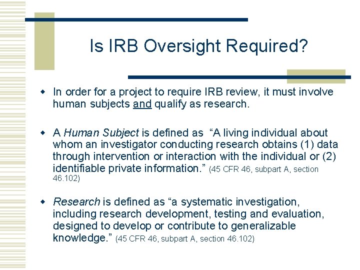 Is IRB Oversight Required? w In order for a project to require IRB review,
