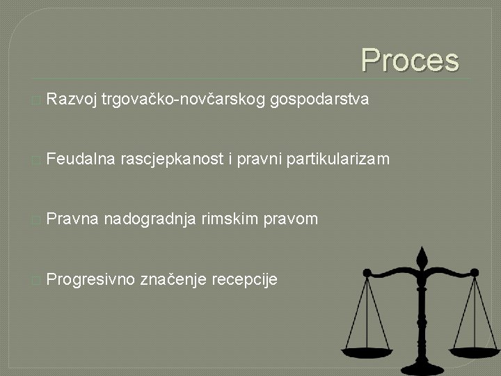 Proces � Razvoj trgovačko-novčarskog gospodarstva � Feudalna rascjepkanost i pravni partikularizam � Pravna nadogradnja