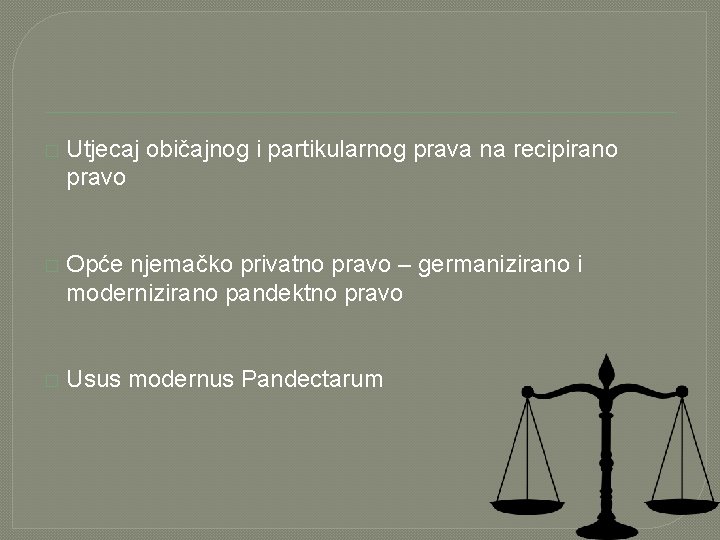 � Utjecaj običajnog i partikularnog prava na recipirano pravo � Opće njemačko privatno pravo