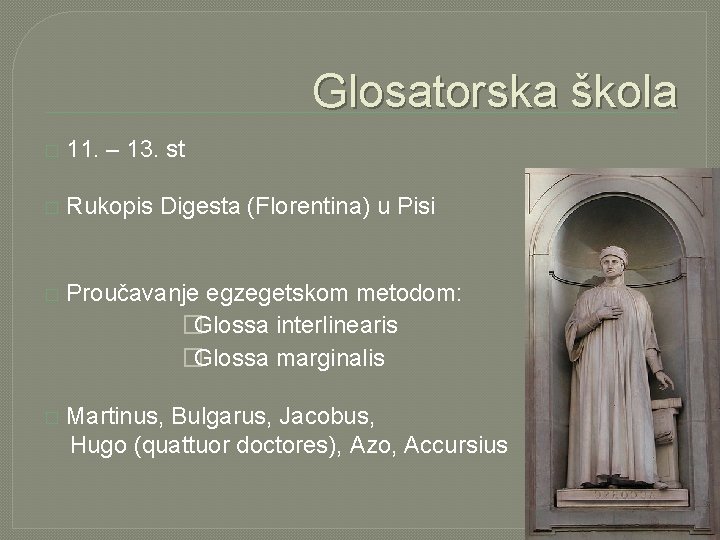 Glosatorska škola � 11. – 13. st � Rukopis Digesta (Florentina) u Pisi �