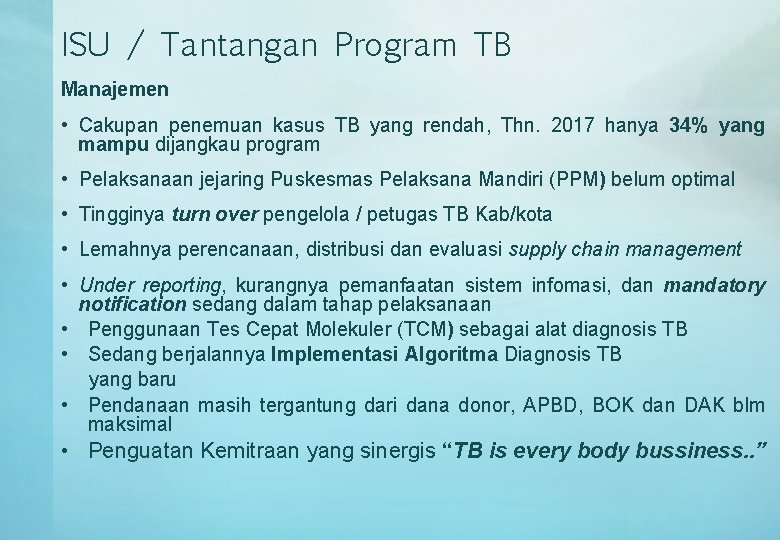 ISU / Tantangan Program TB Manajemen • Cakupan penemuan kasus TB yang rendah, Thn.