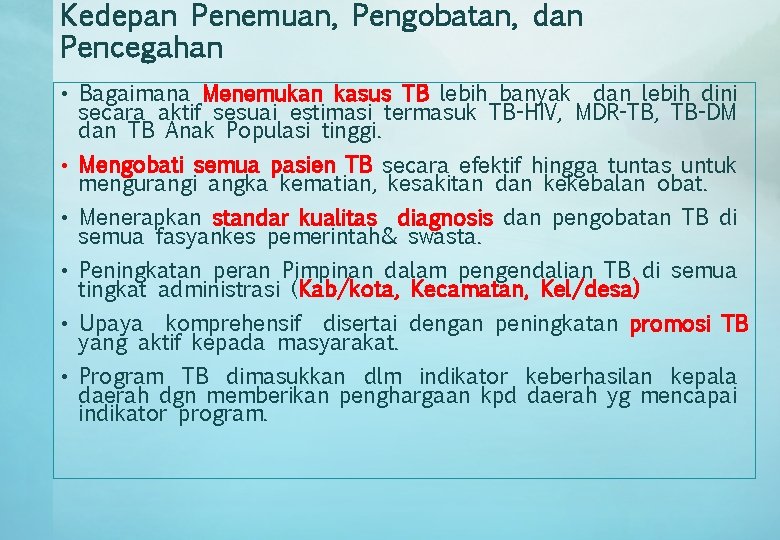 Kedepan Penemuan, Pengobatan, dan Pencegahan • Bagaimana Menemukan kasus TB lebih banyak dan lebih