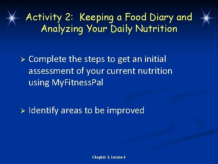 Activity 2: Keeping a Food Diary and Analyzing Your Daily Nutrition Ø Complete the