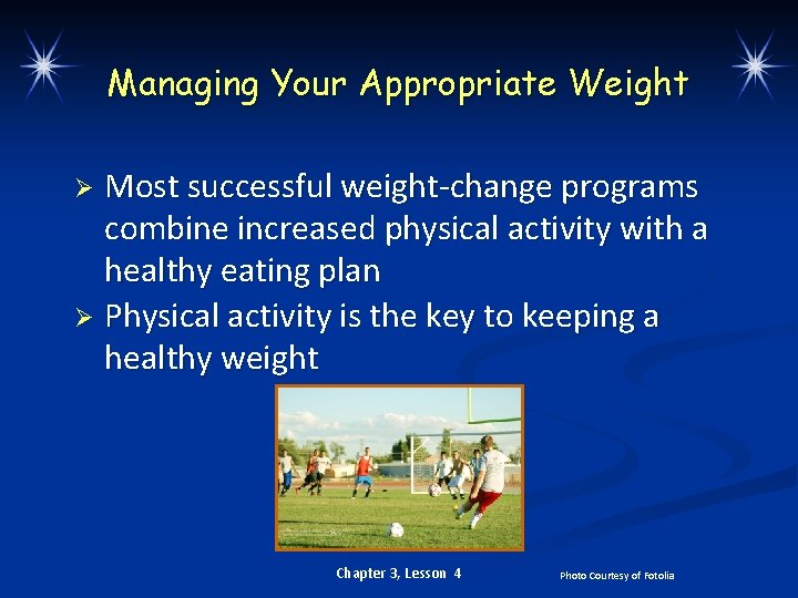 Managing Your Appropriate Weight Most successful weight-change programs combine increased physical activity with a