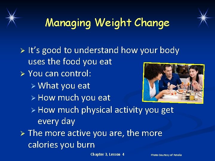 Managing Weight Change It’s good to understand how your body uses the food you