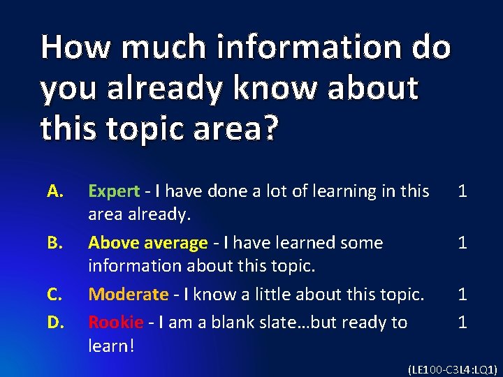 How much information do you already know about this topic area? A. B. C.