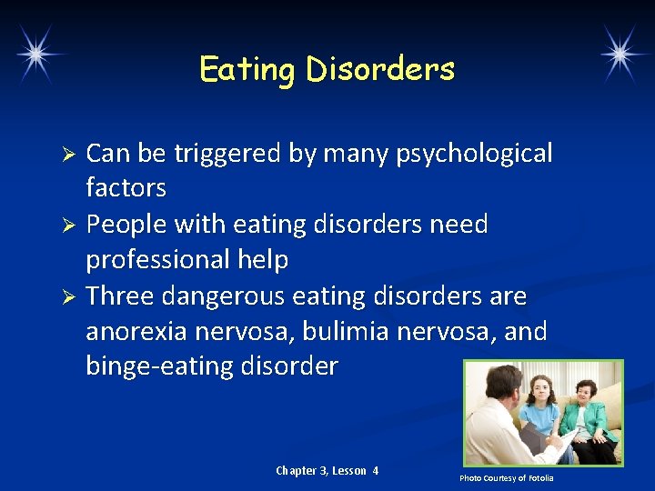 Eating Disorders Can be triggered by many psychological factors Ø People with eating disorders