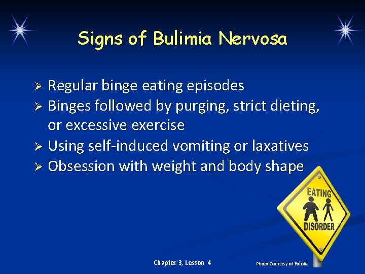 Signs of Bulimia Nervosa Regular binge eating episodes Ø Binges followed by purging, strict