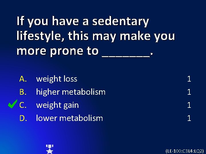 If you have a sedentary lifestyle, this may make you more prone to _______.