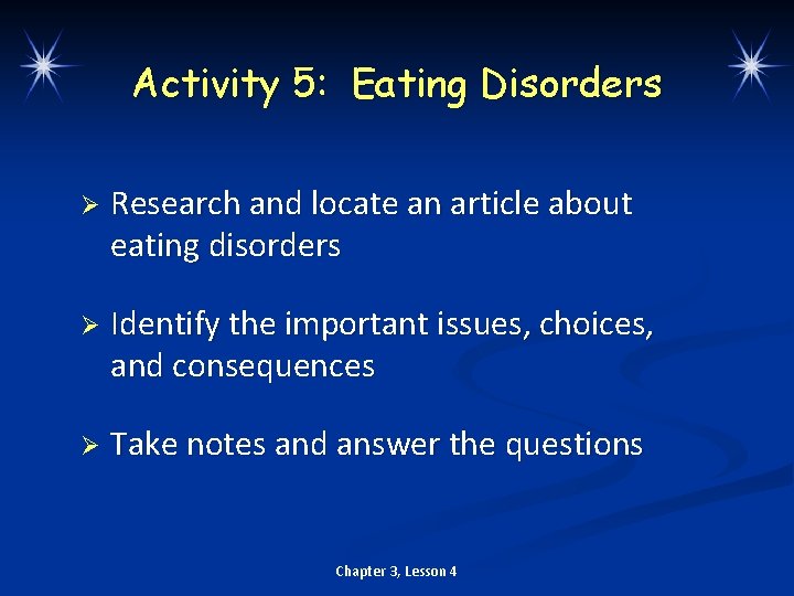 Activity 5: Eating Disorders Ø Research and locate an article about eating disorders Ø